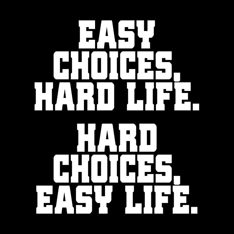Choix faciles Vie difficile Choix difficiles Vie facile