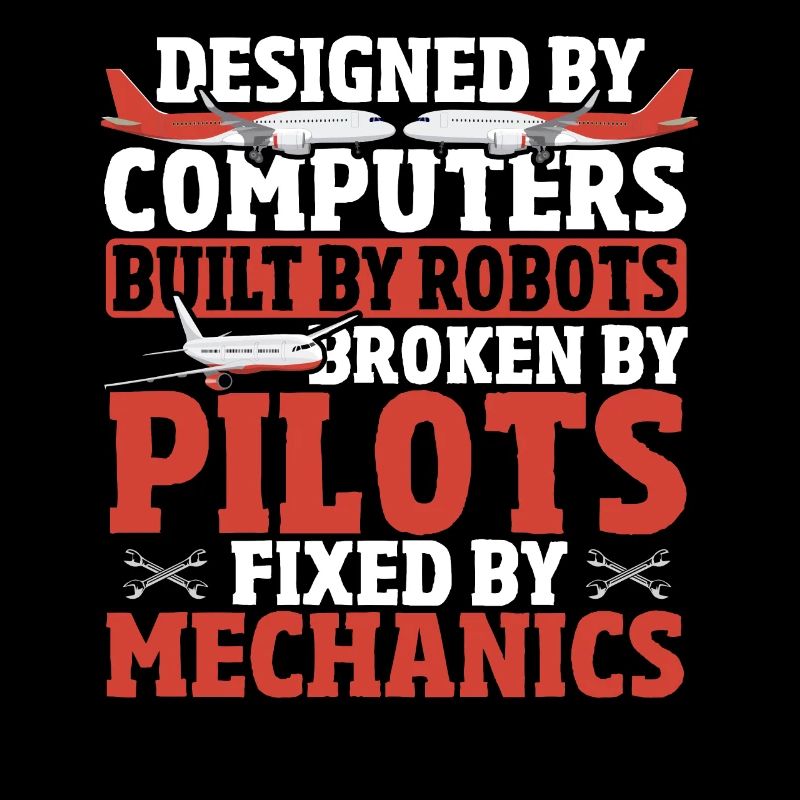 Broken By Pilots Fixed By Mechanics Aircraft