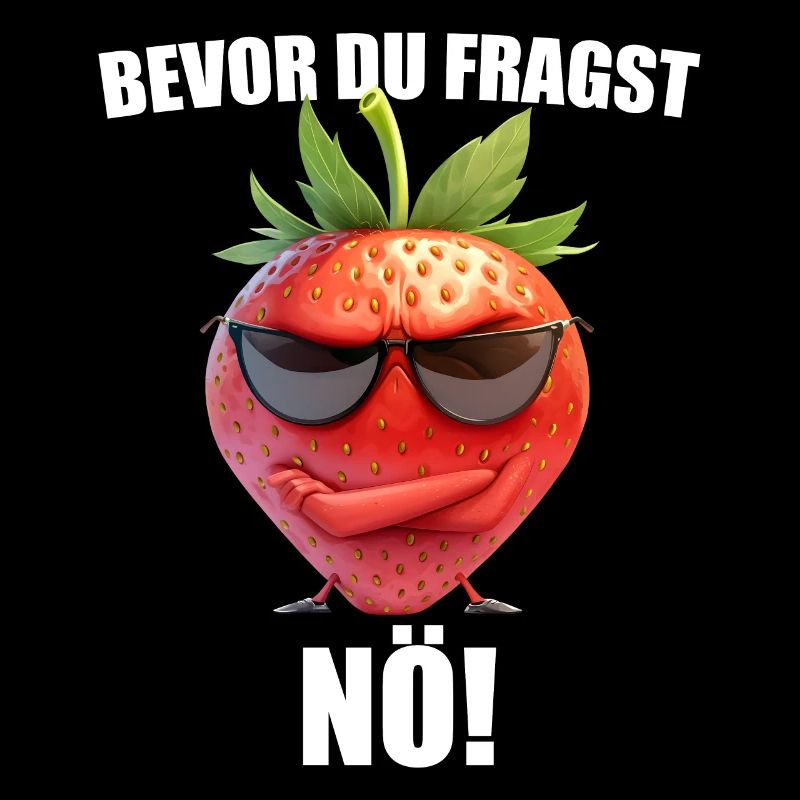 Bevor Du Fragst Nö! Grafik Erdbeere Sarkasmus