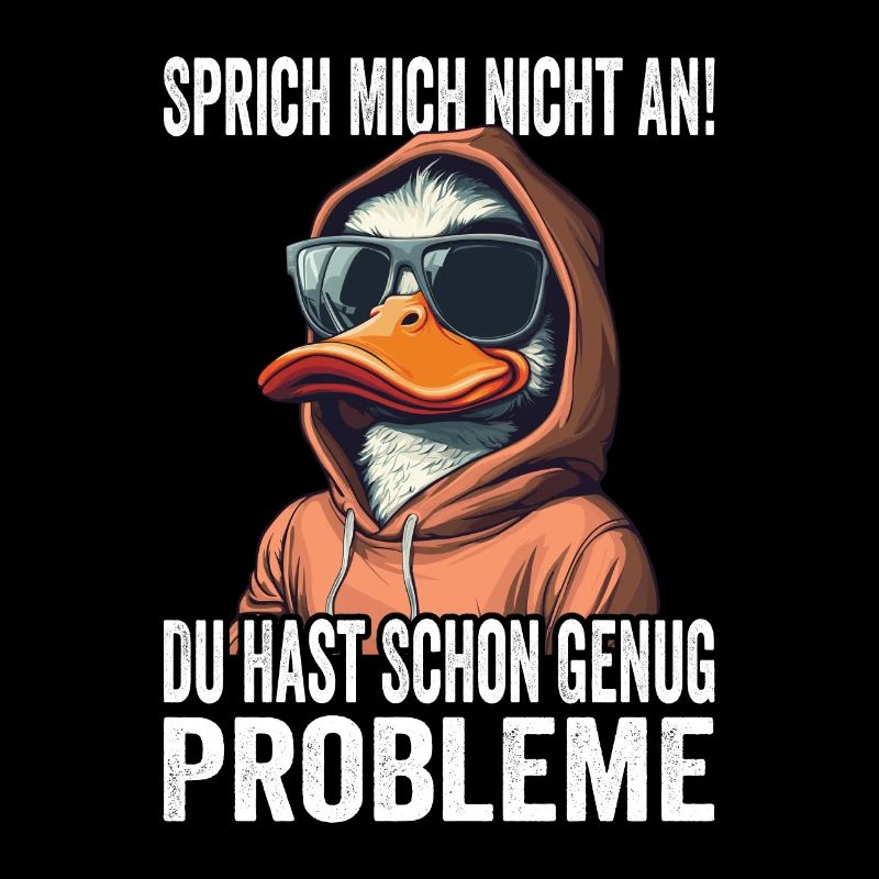 Don't talk to me, you already have enough problems