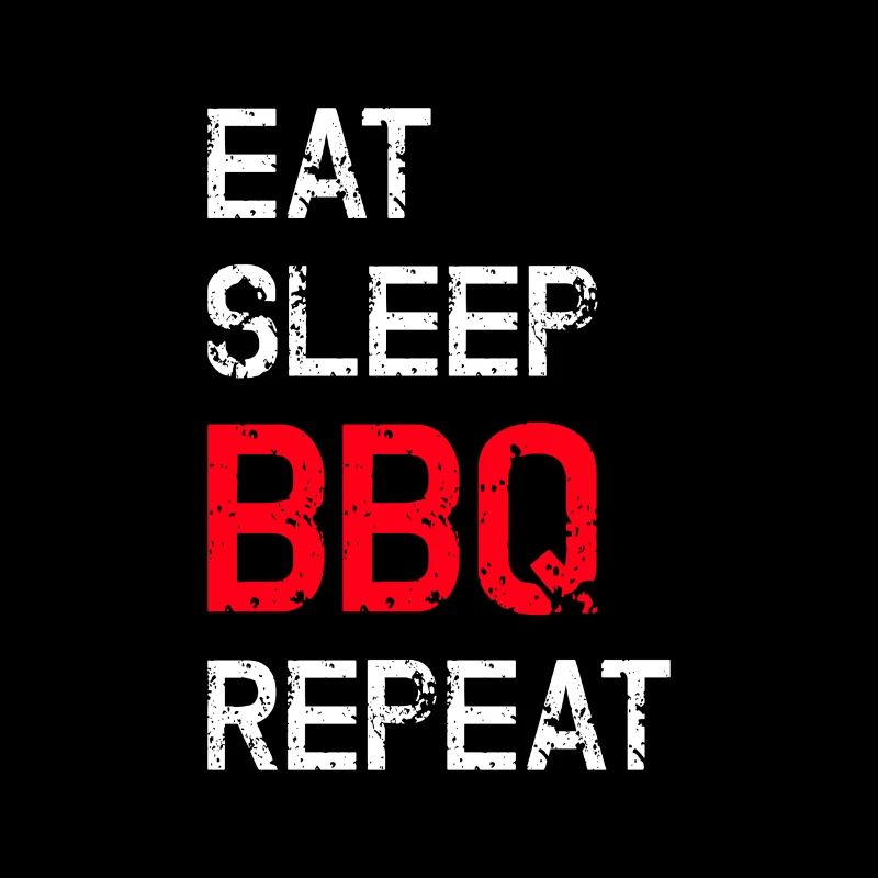 Manger Dormir BBQ Répéter les grillades Dicton