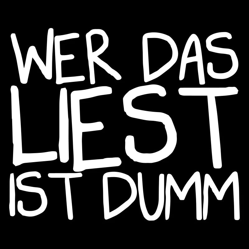 Wer das liest ist dumm