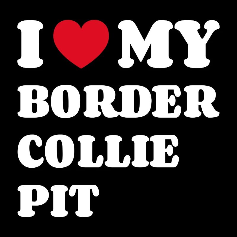 I Love My Border Collie Pit