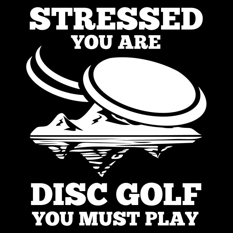 Stress vous êtes Disc Golf vous devez jouer cadeau