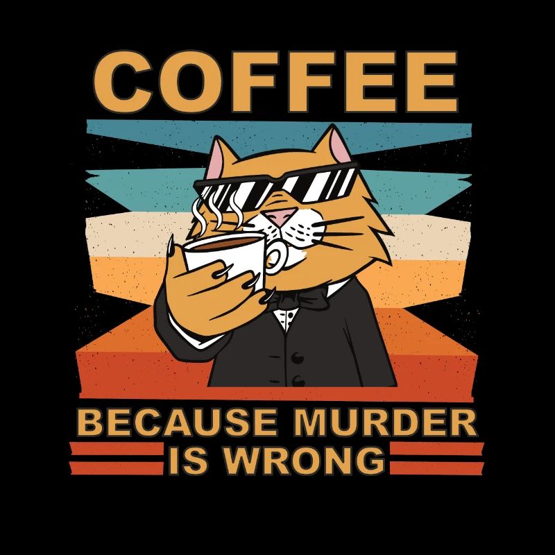 Coffee because murder is wrong lustiger spruch