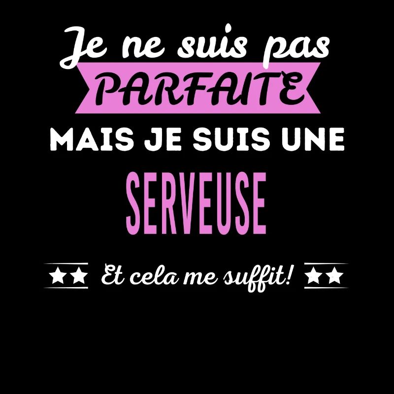 Je ne suis pas parfaite serveuse