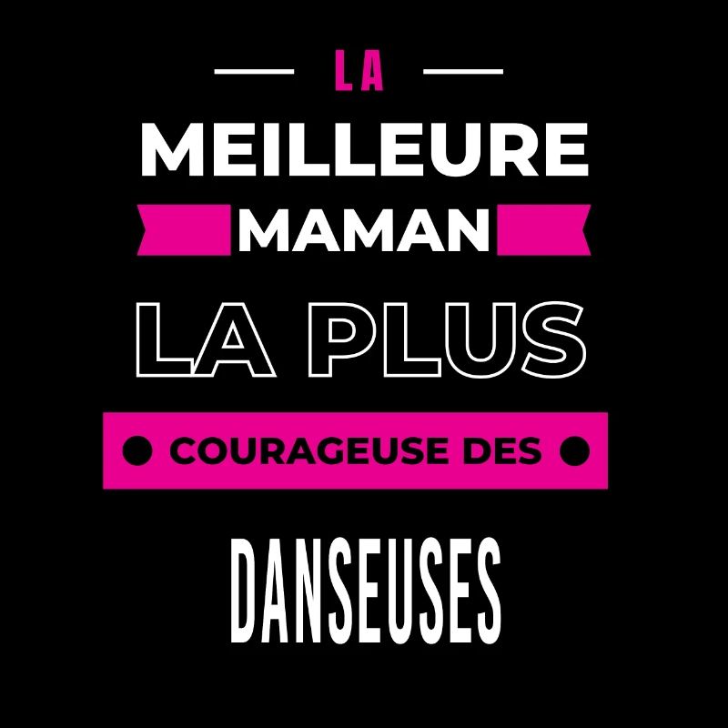 Le meilleur maman le plus courageuse des danseuses