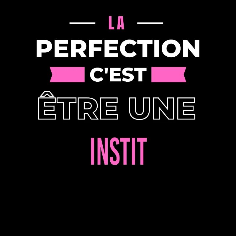 La perfection, c'est être une instit