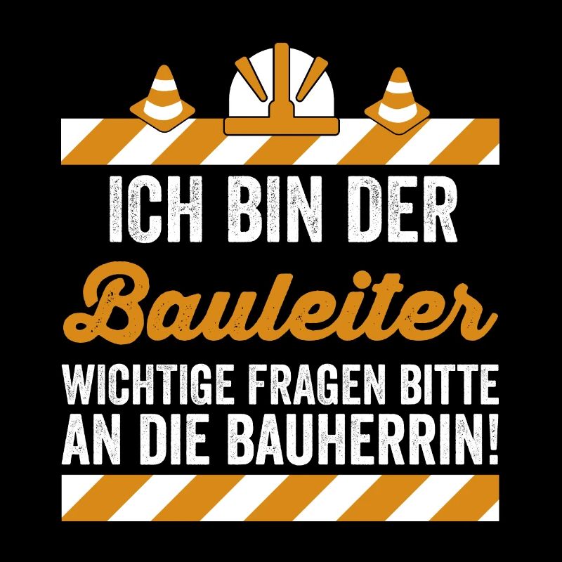 Ich bin der Bauleiter