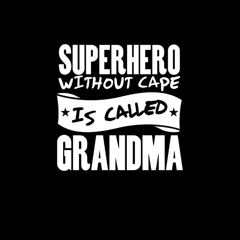 Superhero without cape is called grandma