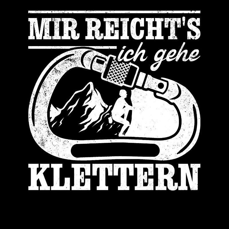 Mir Reicht's ich gehe Klettern Berg Kletterer