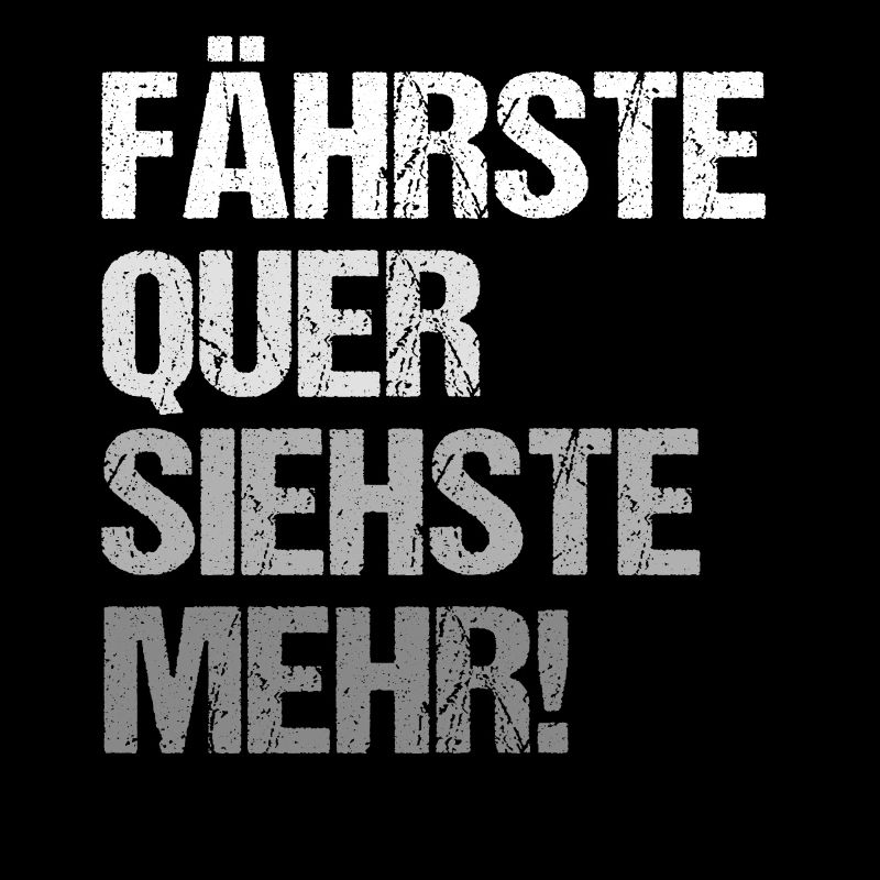 Fährste Quer Siehste Mehr