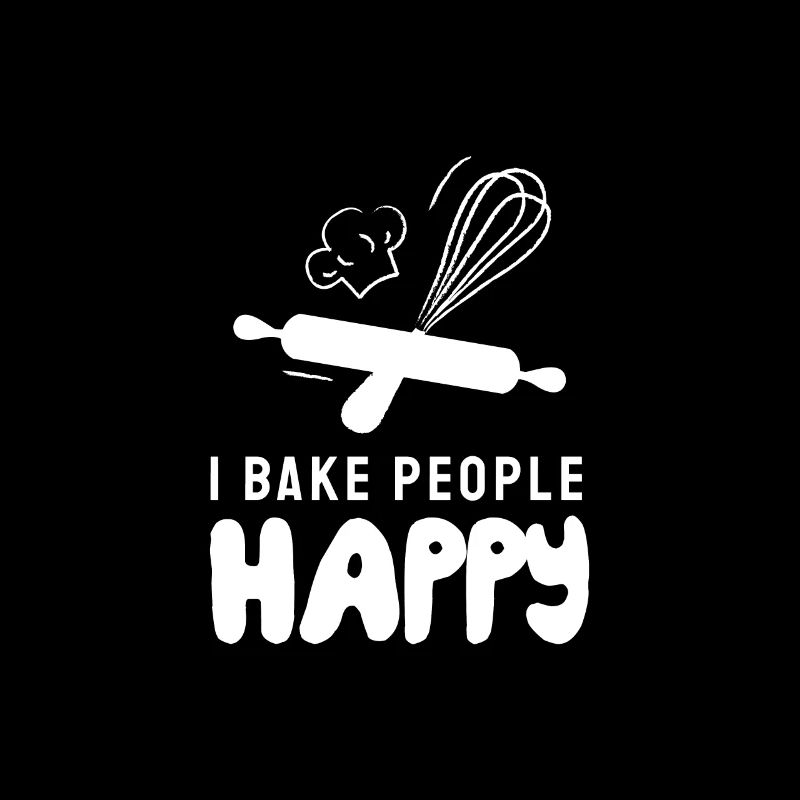 I Bake People Happy For Bakers