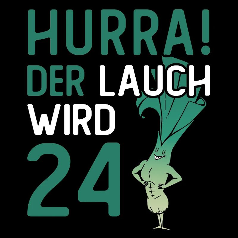 Herren 24. Geburtstag Hurra der Lauch wird 24
