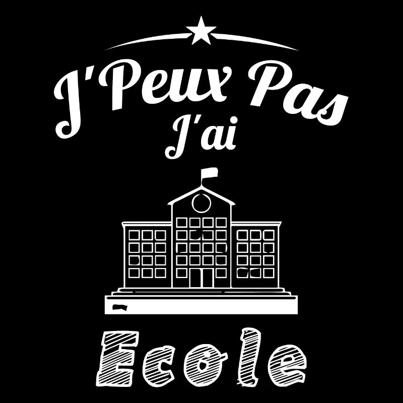 JE PEUX PAS J'AI ÉCOLE