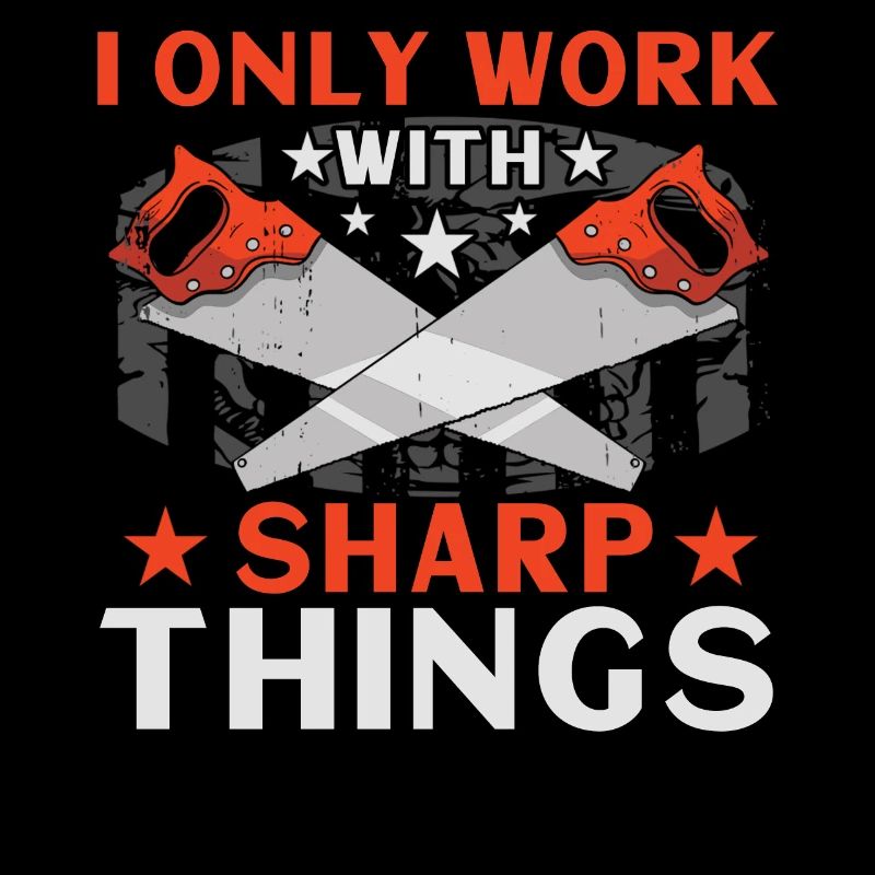 I Only Work With Sharp Things