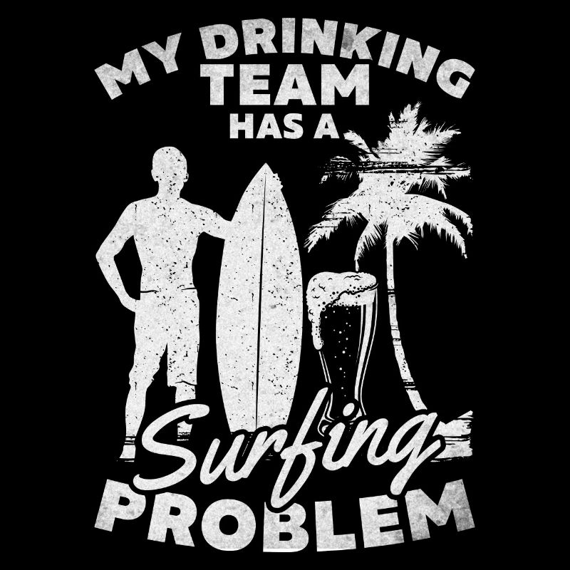 Lustiger Surfer Mein Trinkteam hat ein Surfproblem