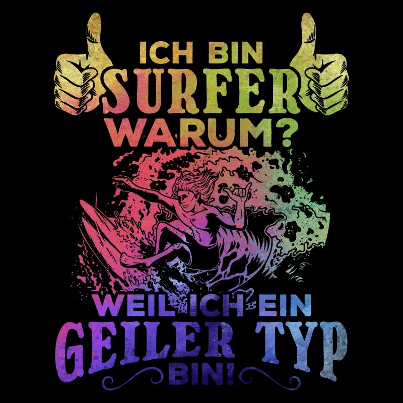 Ich bin Surfer Weil ich ein Geiler Surfer bin