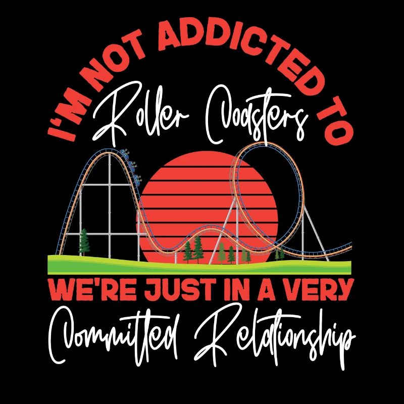 Roller Coaster I'm Not Addicted To