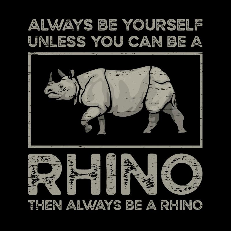 Sei immer ein Du selbst, es sei denn, du kannst ein Nashorn sein