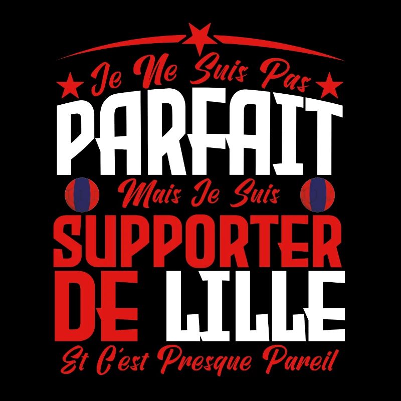 je ne suis pas parfait, supporteur de Lille.