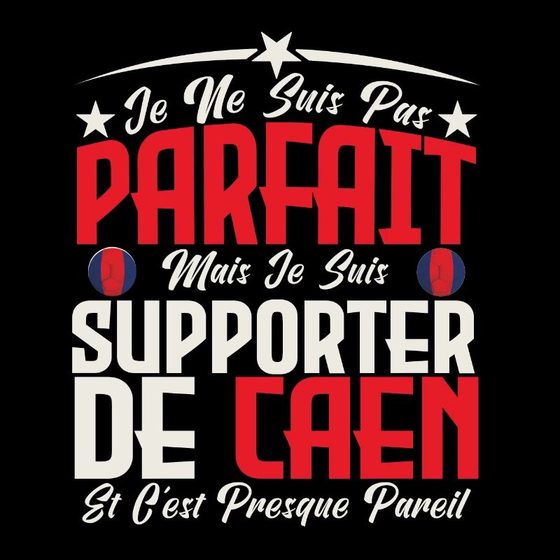 je ne suis pas parfait, supporteur de Caen.