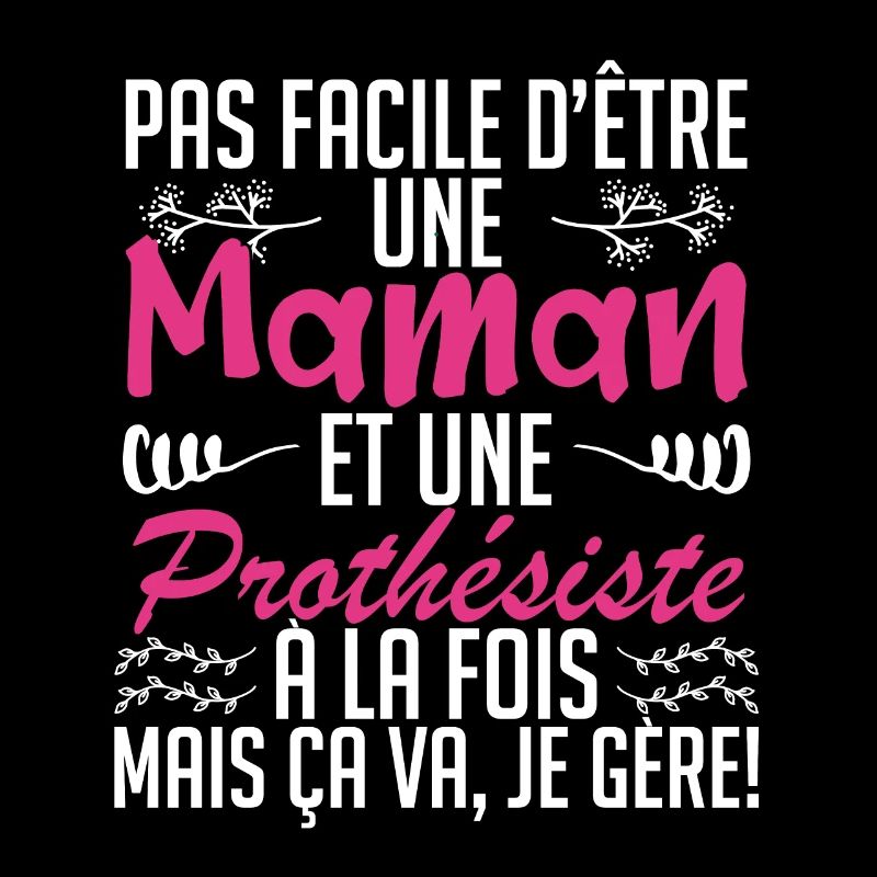 pas facile d'être une maman et une Prothésiste.