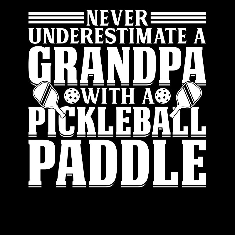 Never Underestimate A Grandpa With A Pickleball