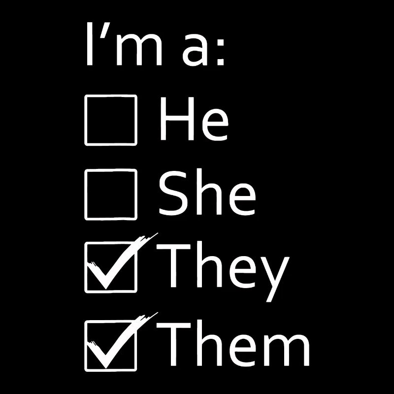 Non-Binary Gender Neutral I'm a They Them Pronouns