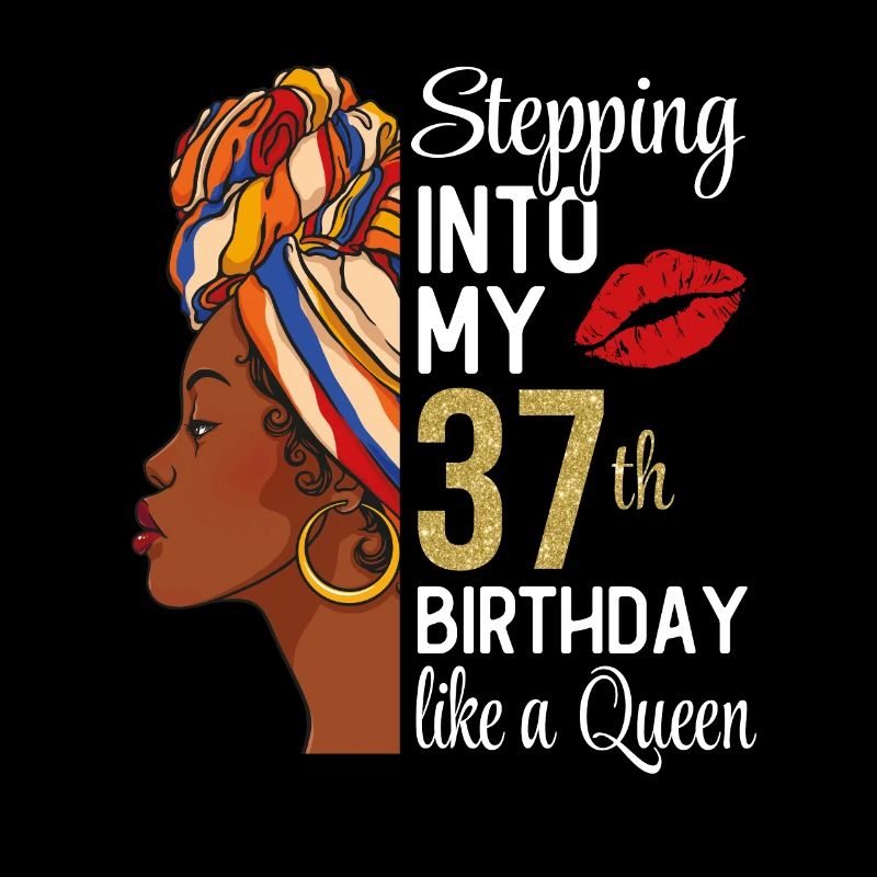 Entrer dans mon 37e anniversaire comme une reine