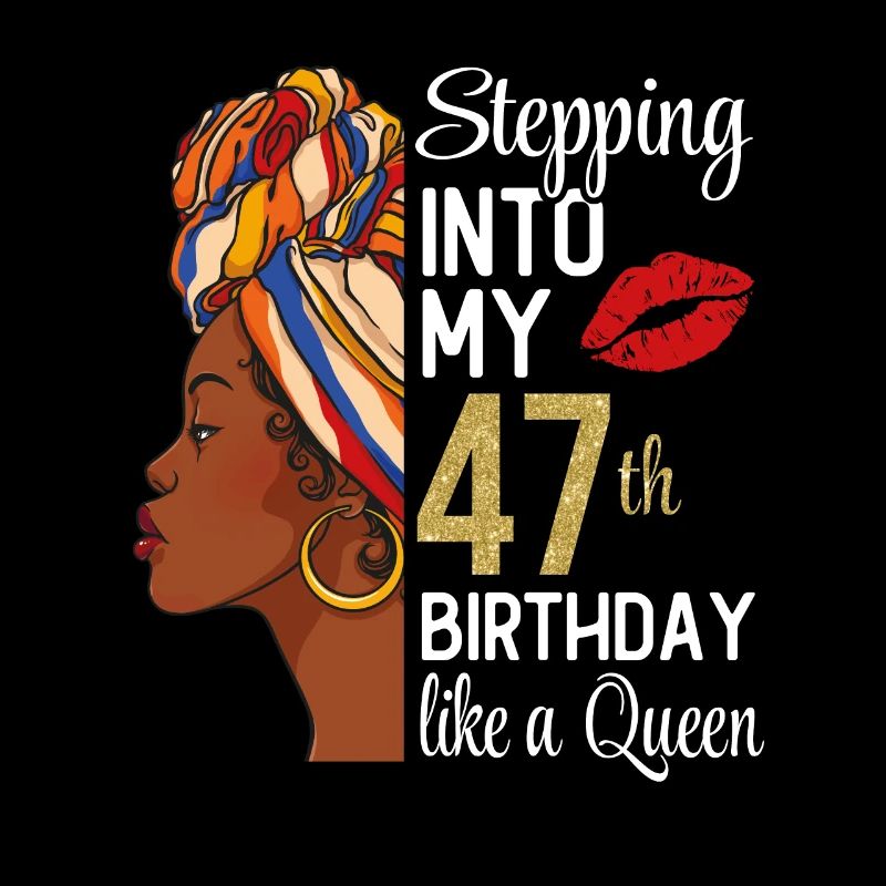 Entrer dans mon 47e anniversaire comme une reine