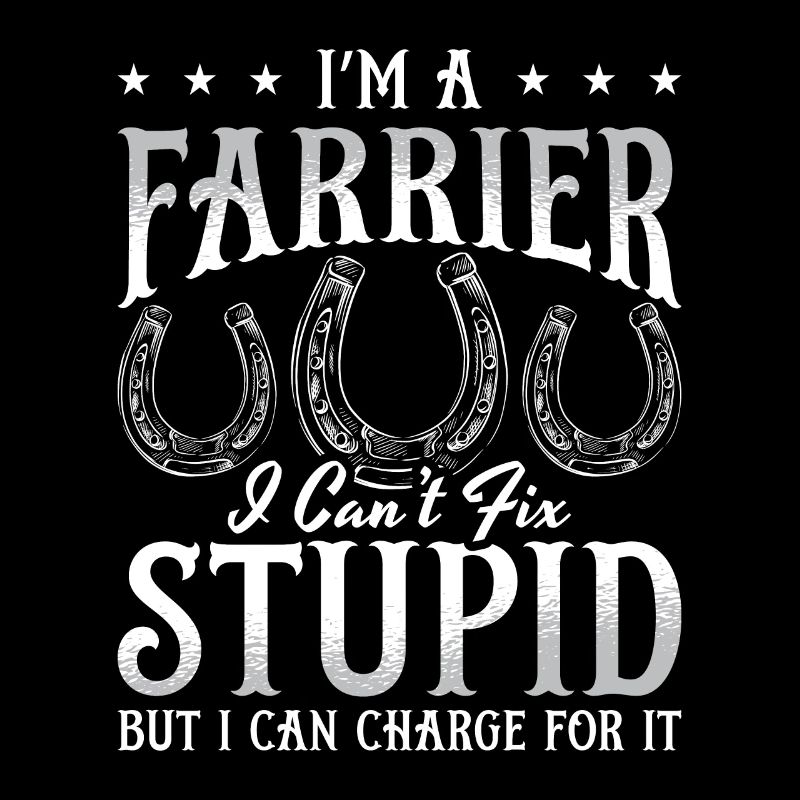 Farrier I'm A Farrier i Can't Fix Forging Farriers