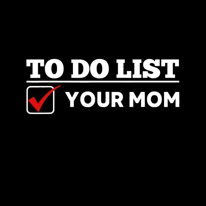 To Do Liste Ihrer Mutter Lustiger sarkastischer Spruch