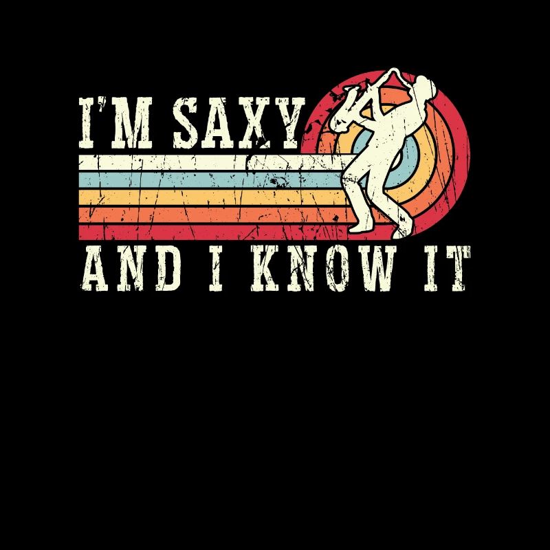 Saxophone I'm Saxy And Retro Classical Music Lover