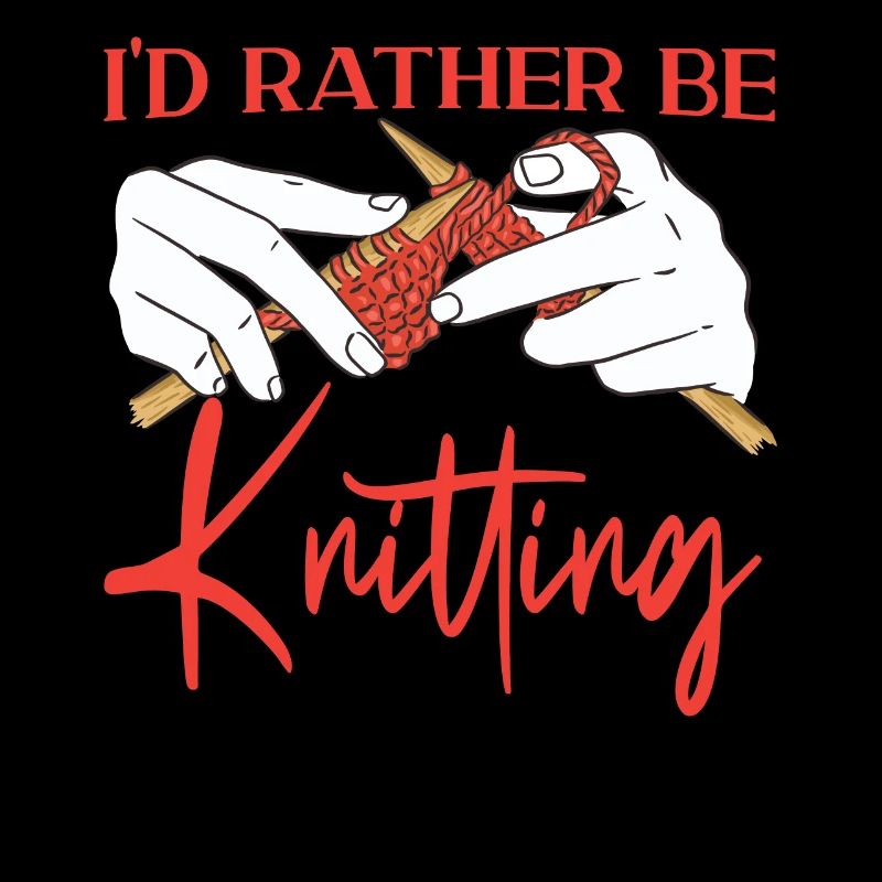 Knitting Knitter I'd Rather Be