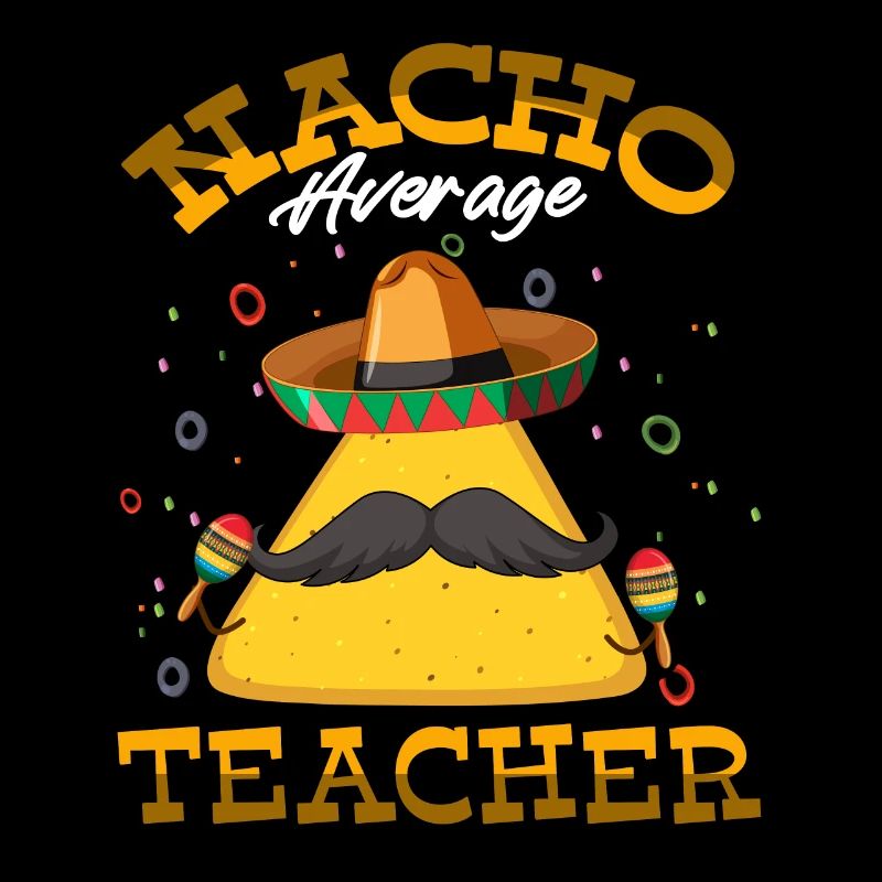 Nacho Average Teacher Bearded Tortilla Cinco De