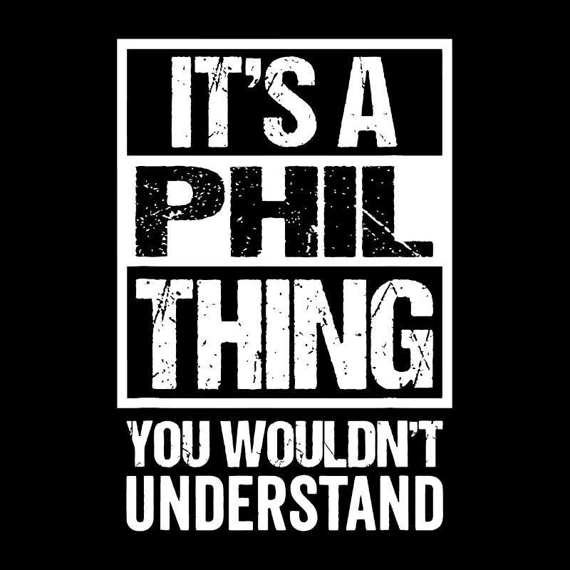 C’est une chose de Phil que vous ne comprendriez pas - Firstp