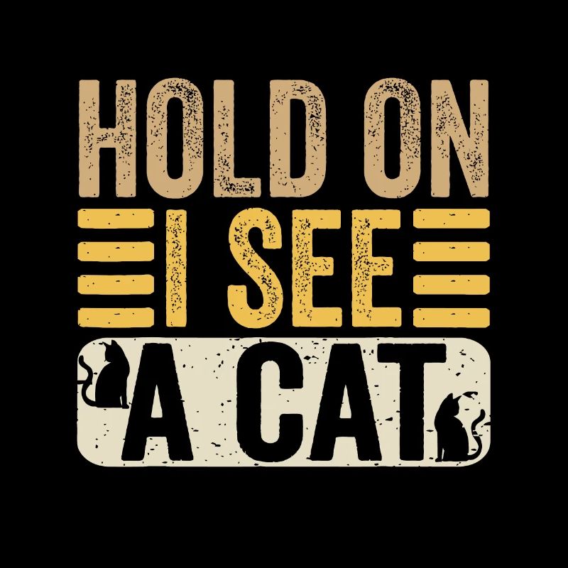 Hold On I See A Cat Funny Cat Lovers Kitten Sarcas