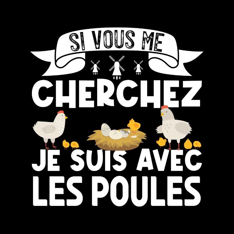 si vous me cherchez je suis avec les poules