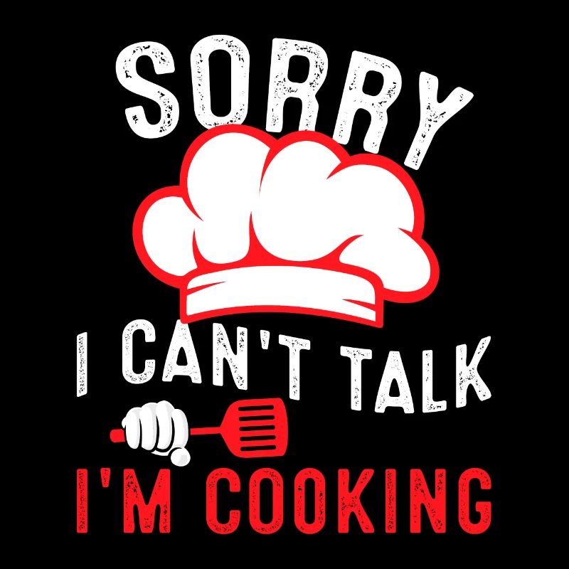 Sorry I Can't Talk I'm Cooking Cook Chef Hat Resta