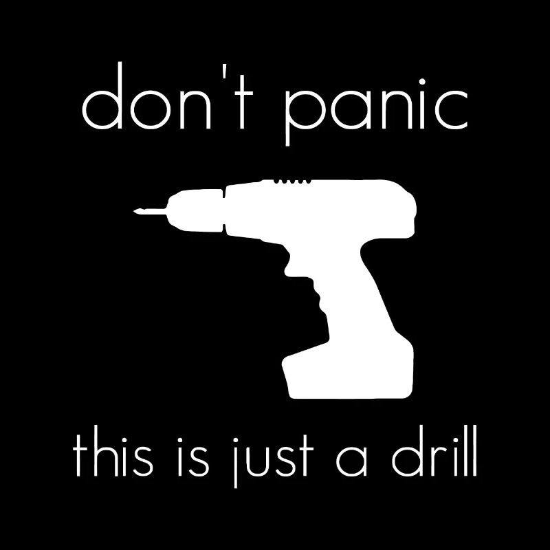 Don't Panic This is Just a Drill