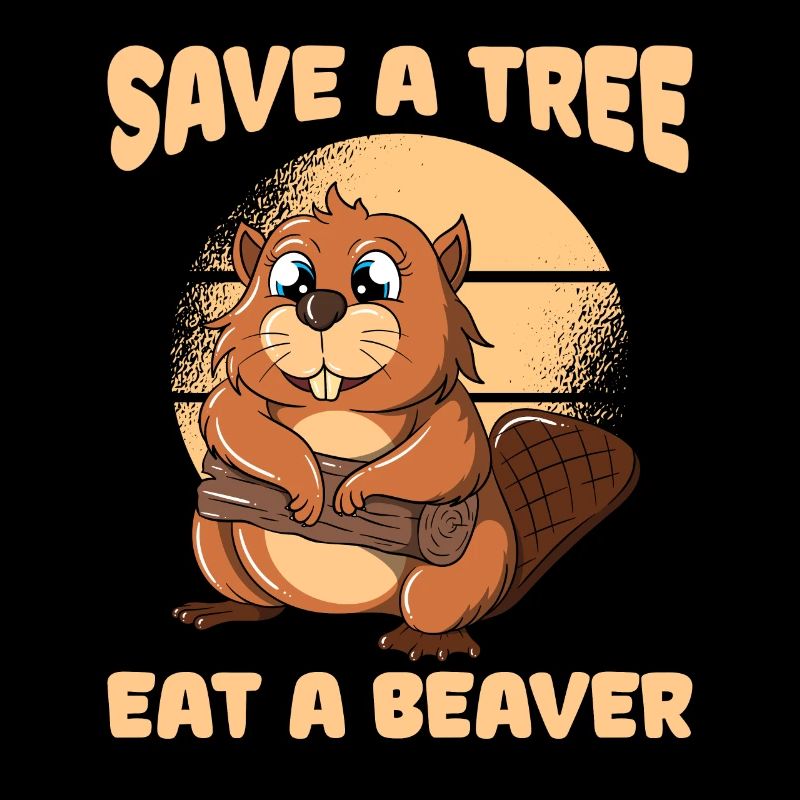 Save A Tree Eat A Beaver