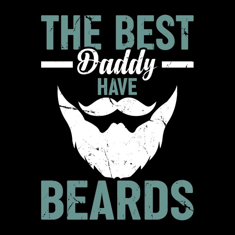 Daddy Fathers Day - The Best Daddy Have Beards