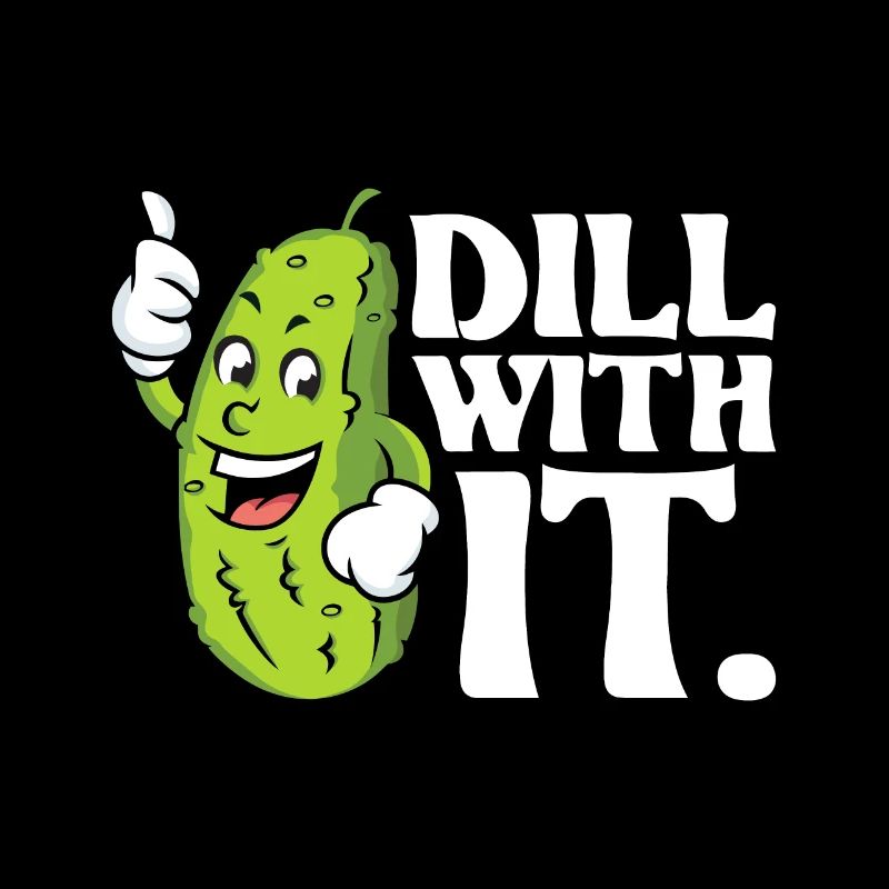 Dill With It - Pickle Lover Cucumber Vegetable Pic