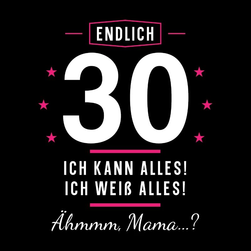 Endlich 30 Geburtstag Ich Kann Alles Ich Weiß