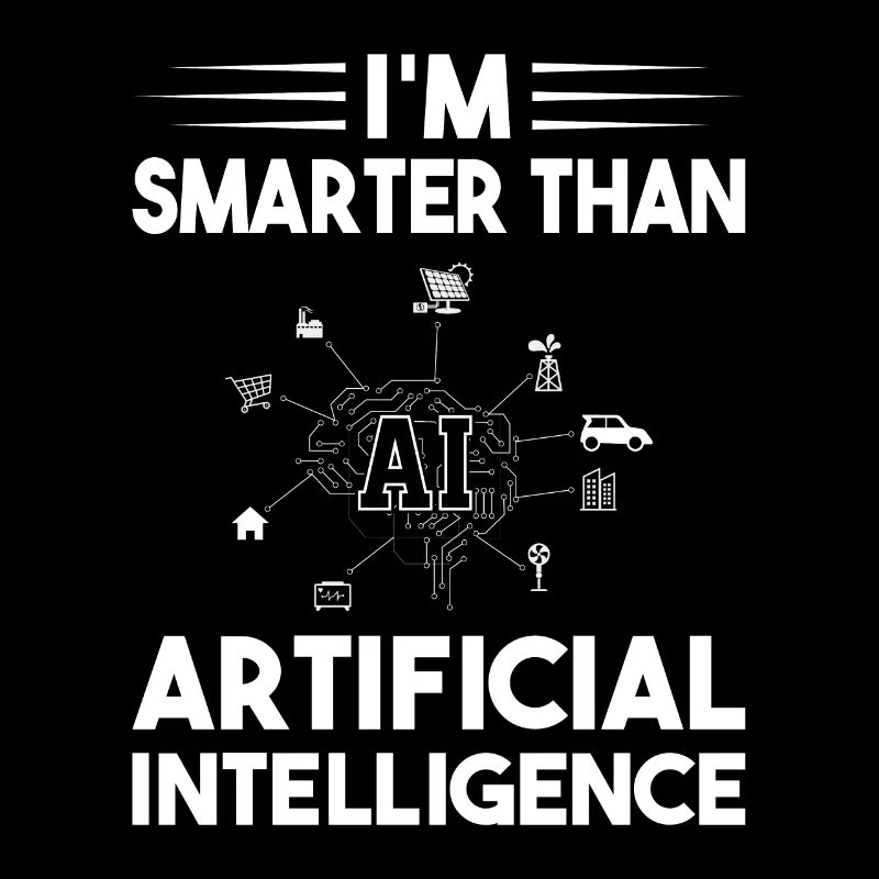 I'm Smarter Than Artificial Intelligence - Artific