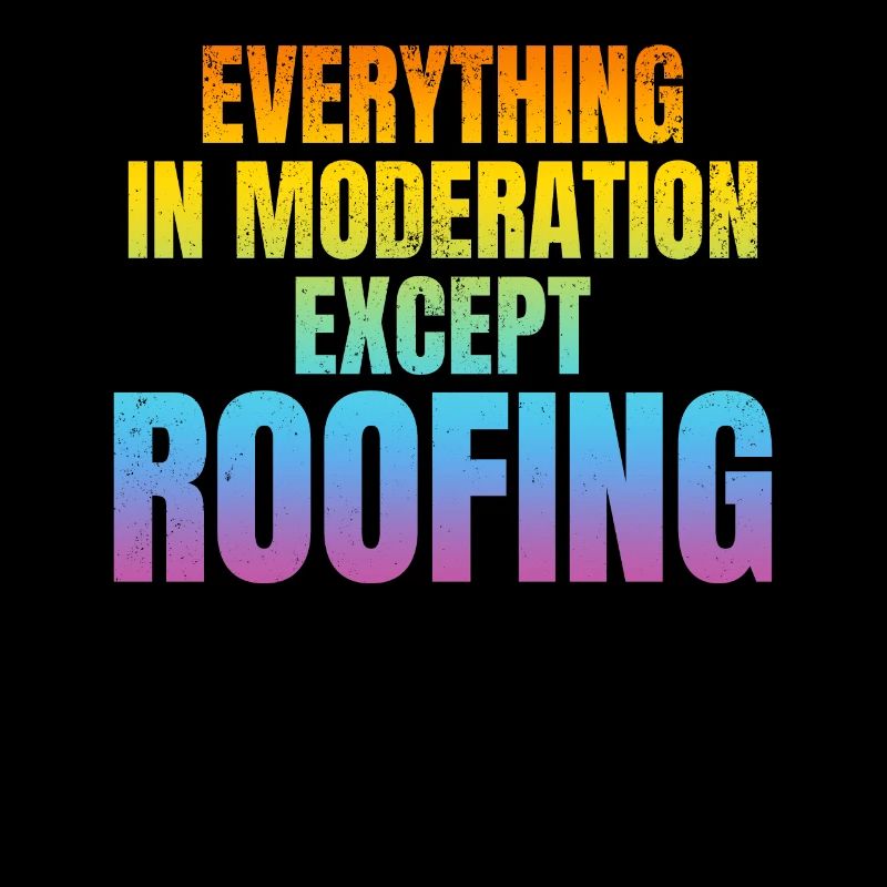 Funny Roofer - Everything In Moderation Except Roo