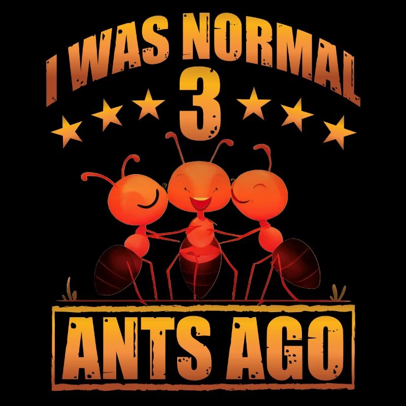 J'étais normal il y a 3 fourmis