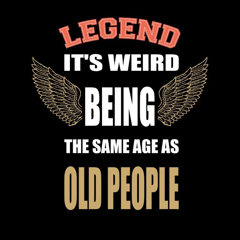It's Weird Being The Same Age As Old People Funny