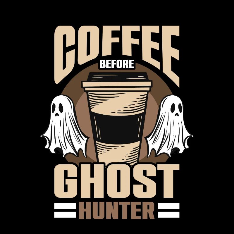 Ghost Hunter Coffee Before Haunted Coffee Lover